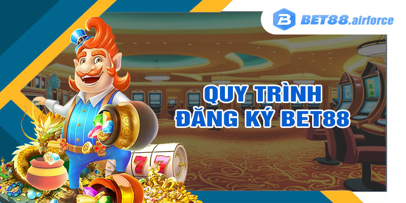 Quy Trình Đăng Ký Bet88