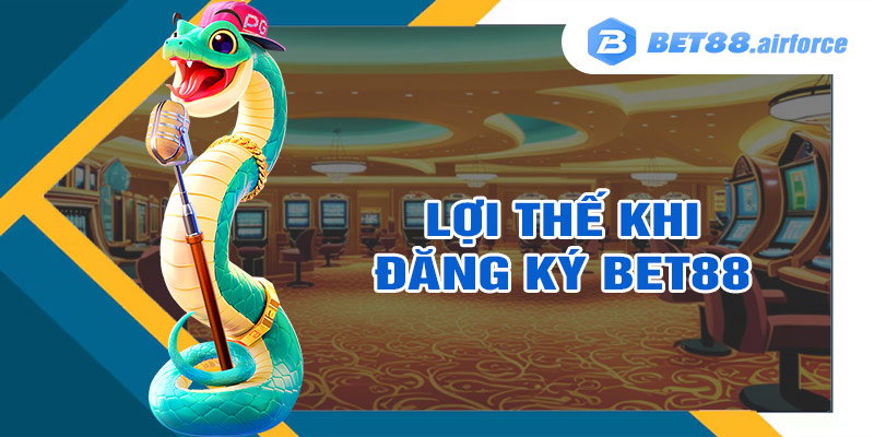 Lợi thế khi đăng ký bet88