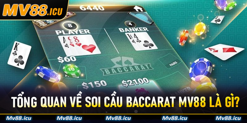 Tổng quan về soi cầu baccarat Mv88 là gì?